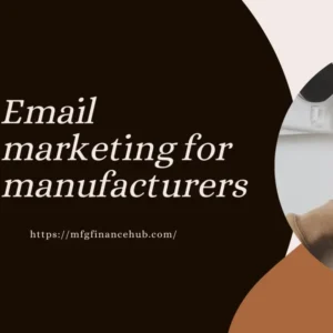 Email marketing for manufacturers